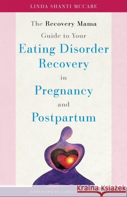 The Recovery Mama Guide to Your Eating Disorder Recovery in Pregnancy and Postpartum Linda Shanti McCabe Carolyn Costin 9781785928291 Jessica Kingsley Publishers - książka
