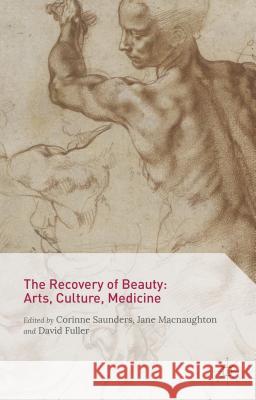The Recovery of Beauty: Arts, Culture, Medicine Corinne Saunders Jane Macnaughton David Fuller 9781137426734 Palgrave MacMillan - książka