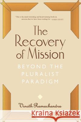 The Recovery of Mission: Beyond the Pluralist Paradigm Vinoth Ramachandra 9780802843494 Wm. B. Eerdmans Publishing Company - książka