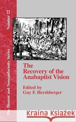 The Recovery of the Anabaptist Vision: A Sixtieth Anniversary Tribute to Harold S. Bender Hershberger, Guy F. 9781579787998 Baptist Standard Bearer - książka