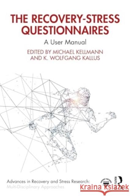 The Recovery-Stress Questionnaires: A User Manual Michael Kellmann K. Wolfgang Kallus 9781032620503 Routledge - książka