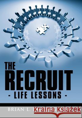The Recruit: - Life Lessons - Pauling, Brian L. 9781434307774 Authorhouse - książka