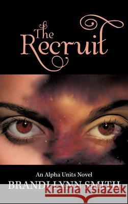 The Recruit: An Alpha Units Novel Smith, Brandi Lynn 9781477295472 Authorhouse - książka