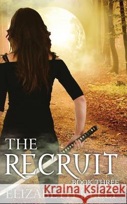 The Recruit: (Book Three) Kelly, Elizabeth 9781926483344 Kelly Ketchell - książka