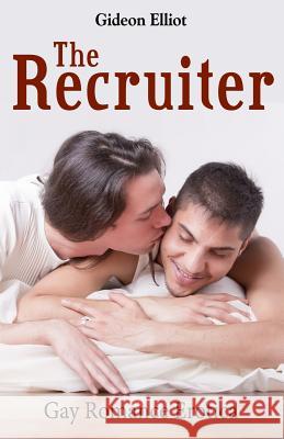 The Recruiter: Gay Romance Erotica Gideon Elliot 9781627614030 Blvnp Incorporated - książka