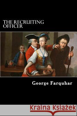 The Recruiting Officer George Farquhar 9781985050822 Createspace Independent Publishing Platform - książka
