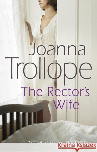 The Rector's Wife: a moving and compelling novel of sacrifice and self-discovery from one of Britain’s best loved authors, Joanna Trollope Joanna Trollope 9780552994705 Transworld Publishers Ltd - książka