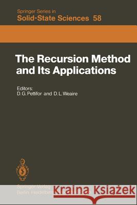 The Recursion Method and Its Applications: Proceedings of the Conference, Imperial College, London, England September 13-14, 1984 Pettifor, D. G. 9783642824463 Springer - książka