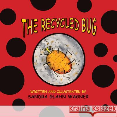 The Recycled Bug Sandra Glahn Wagner, Sandra Glahn Wagner 9781614934523 Peppertree Press - książka