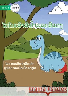 The Red And Blue Dinosaur - ໄດໂນເສົາສີຟ້າແລະສີແດງ Edward Alan Kurtz, John Robert Azuelo 9789932091379 Library for All - książka