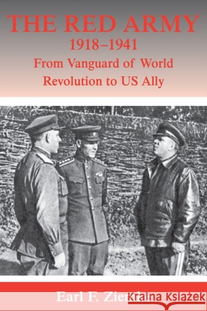 The Red Army, 1918-1941: From Vanguard of World Revolution to America's Ally Ziemke, Earl F. 9780415408653 Frank Cass Publishers - książka