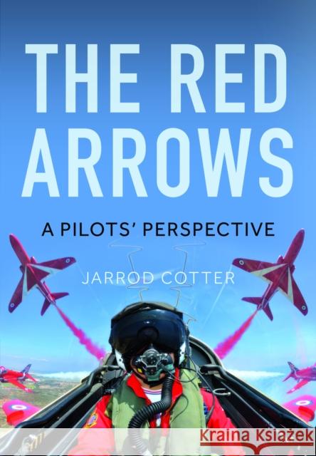 The Red Arrows: A Pilots’ Perspective Jarrod Cotter Cotter 9781036116637 Air World - książka