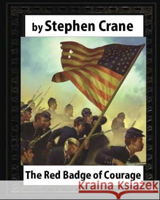 The Red Badge of Courage (1895), by Stephen Crane Stephen Crane 9781530931583 Createspace Independent Publishing Platform - książka