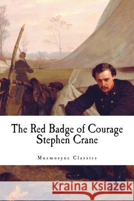 The Red Badge of Courage (Large Print - Mnemosyne Classics): Complete and Unabridged Classic Edition Mnemosyne Books                          Stephen Crane 9781977985064 Createspace Independent Publishing Platform - książka