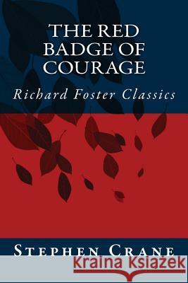 The Red Badge of Courage (Richard Foster Classics) Stephen Crane 9781517268015 Createspace - książka