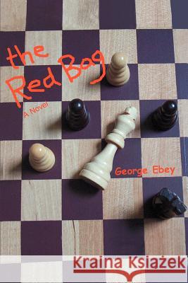 The Red Bag George Ebey 9780595406722 iUniverse - książka