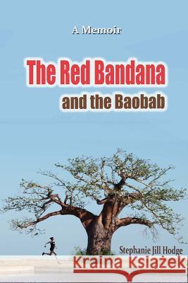 The Red Bandana And The Baobab: How a woman from rural Newfoundland became the Botswana Marathon Champion (and a humanitarian by accident) Murphy, Peter 9781508636199 Createspace - książka