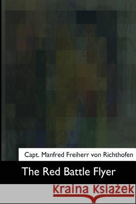 The Red Battle Flyer Capt Manfred Freiherr Vo T. Ellis Baker 9781975960445 Createspace Independent Publishing Platform - książka