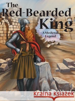 The Red-Bearded King: A Medieval Legend John Eklund   9781662928208 Gatekeeper Press - książka