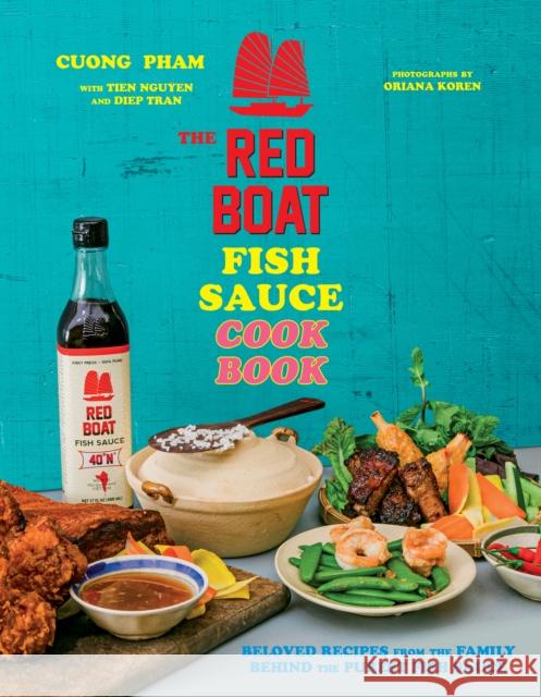 The Red Boat Fish Sauce Cookbook: Beloved Recipes from the Family Behind the Purest Fish Sauce Diep Tran 9780358410973 Houghton Mifflin Harcourt Publishing Company - książka