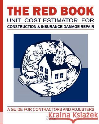 The Red Book Unit Cost Estimator For Construction & Insurance Damage Repair Bergeron, Eugene C. 9781468132014 Createspace - książka