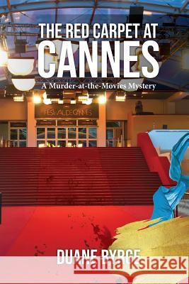 The Red Carpet at Cannes: A Murder-at-the-Movies Mystery Duane Byrge 9781097989683 Independently Published - książka