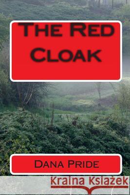 The Red Cloak Dana Pride 9780982484470 Everlasting Publishing - książka