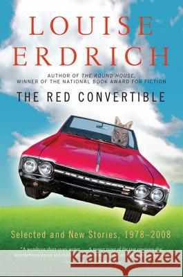 The Red Convertible: Selected and New Stories, 1978-2008 Louise Erdrich 9780061536083 Harper Perennial - książka
