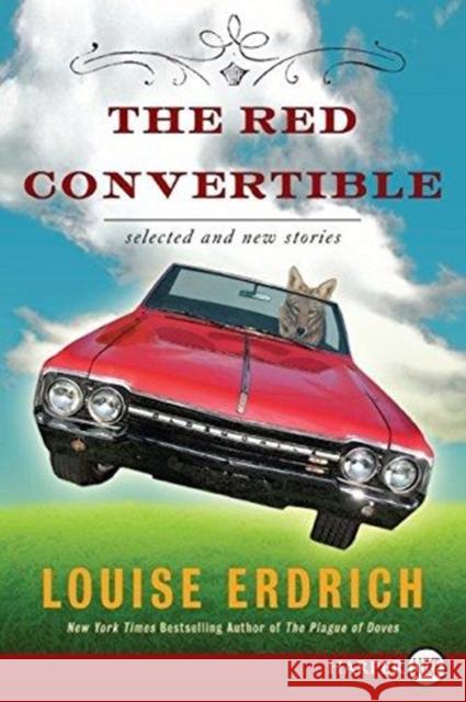 The Red Convertible: Selected and New Stories, 1978-2008 Louise Erdrich 9780061720253 Harperluxe - książka