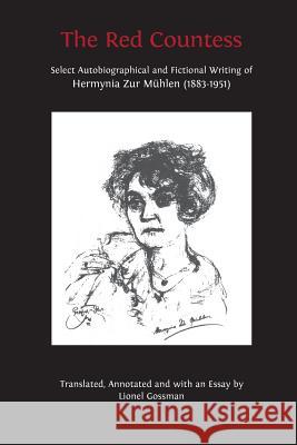 The Red Countess: Select Autobiographical and Fictional Writing of Hermynia Zur Mühlen (1883-1951) Hermynia Zur Mühlen, Lionel Gossman 9781783745548 Open Book Publishers - książka