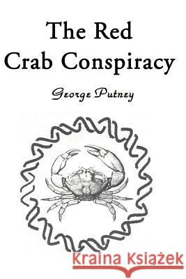 The Red Crab Conspiracy George Putney 9780595139545 Writer's Showcase Press - książka