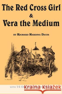 The Red Cross Girl, and Vera the Medium Richard Harding Davis Wallace Morgan 9781617201295 Flying Chipmunk Publishing - książka