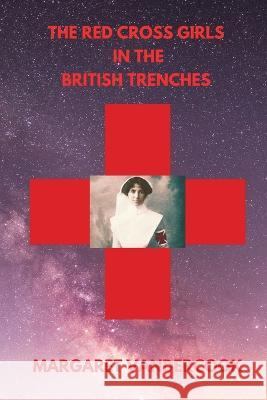The Red Cross Girls in the British Trenches Margaret Vandercook   9789393499431 Vij Books India - książka