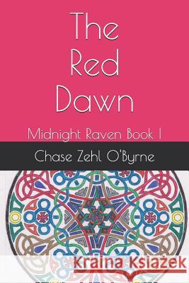 The Red Dawn: Midnight Raven Book I Chase Zehl O'Byrne 9781730912047 Independently Published - książka