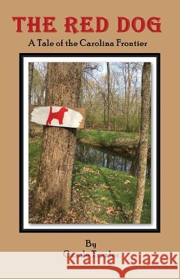 The Red Dog: A Tale of the Carolina Frontier Carole Troxler 9781544869506 Createspace Independent Publishing Platform - książka