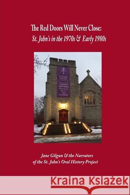 The Red Doors Will Never Close: St. John's in the 1970s and 1980s Jane Gilgun 9781548809041 Createspace Independent Publishing Platform - książka