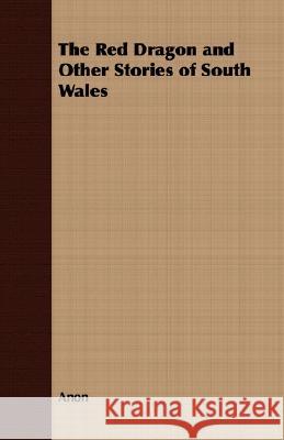 The Red Dragon and Other Stories of South Wales Anon 9781409726937 Woods Press - książka
