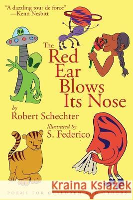 The Red Ear Blows Its Nose: Poems for Children and Others Robert Schechter S. Federico 9781773491301 Word Galaxy - książka