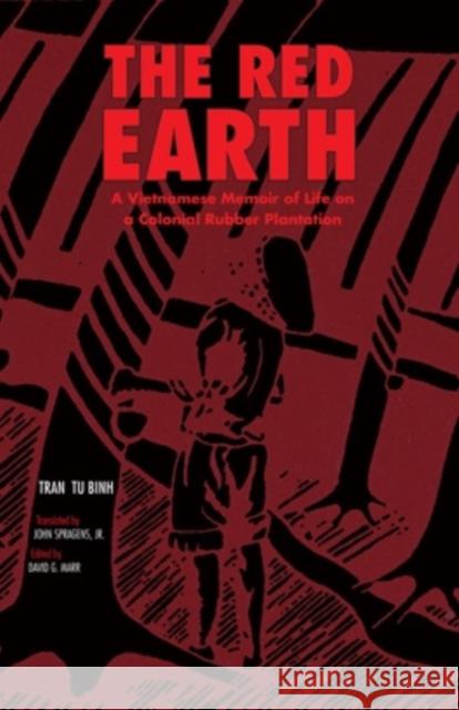 The Red Earth: A Vietnamese Memoir of Life on a Colonial Rubber Plantation Binh, Tran Bu 9780896801196 Ohio University Center for International Stud - książka