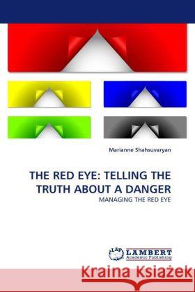 The Red Eye: Telling the Truth about a Danger Marianne Shahsuvaryan 9783844397062 LAP Lambert Academic Publishing - książka