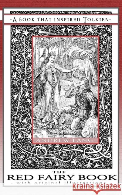 The Red Fairy Book - A Book That Inspired Tolkien: With Original Illustrations Andrew Lang Henry Justice Ford Cecilia Dart-Thornton 9780645212907 Quillpen Pty Ltd T/A Leaves of Gold Press - książka