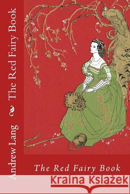 The Red Fairy Book Andrew Lang Andrew Lang 9781541267893 Createspace Independent Publishing Platform - książka