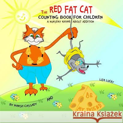 The Red Fat Cat Counting Book for Children: A Nursery Rhyme about Addition, First 5 Numbers, Math Book for Kids, Picture Books for Children Ages 4-6, Liza Lucky 9781981825431 Createspace Independent Publishing Platform - książka