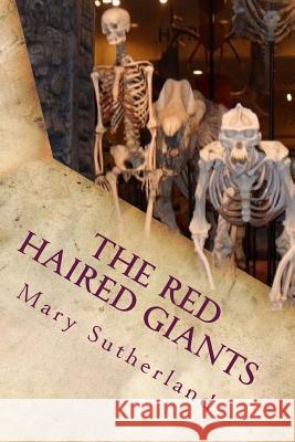 The Red-Haired Giants: Atlantis in North America Mary Sutherland 9781495223457 Createspace - książka