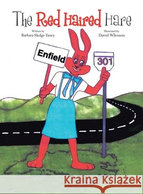 The Red Haired Hare Sledge-Yancy, Barbara, Wilcoxon, Darrel 9781456866488 Xlibris Us - książka