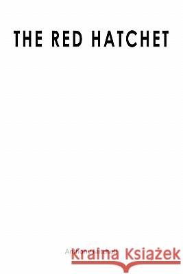 The Red Hatchet Anthony Mitchell 9781439269312 Booksurge Publishing - książka