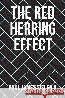 The Red Herring Effect Paul James Sisler, II 9781662436277 Page Publishing, Inc - książka