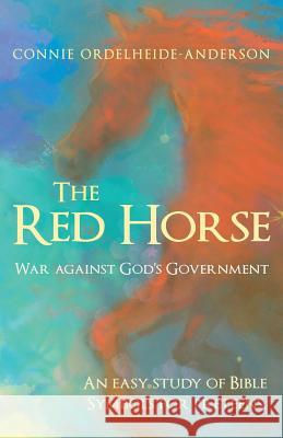 The Red Horse: War Against God's Government Connie Ordelheide-Anderson 9781490824888 WestBow Press - książka