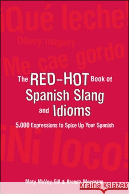 The Red-Hot Book of Spanish Slang: 5,000 Expressions to Spice Up Your Spainsh McVey Gill, Mary 9780071433013  - książka