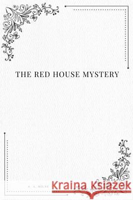 The Red House Mystery A. A. Milne 9781979114837 Createspace Independent Publishing Platform - książka